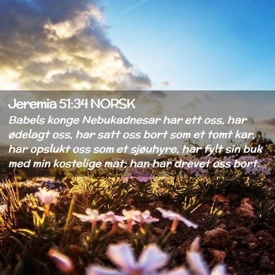 Picture 02 - Jeremia 51:34 NORSK - Babels konge Nebukadnesar har ett oss, har - Bible Verse Picture