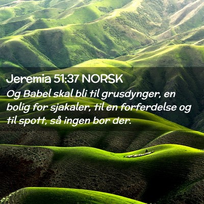 Picture 02 - Jeremia 51:37 NORSK - Og Babel skal bli til grusdynger, en bolig for - Bible Verse Picture