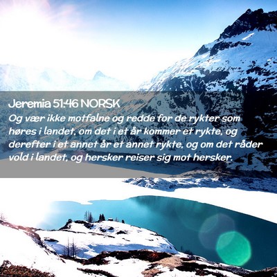 Picture 02 - Jeremia 51:46 NORSK - Og vær ikke motfalne og redde for de rykter som - Bible Verse Picture