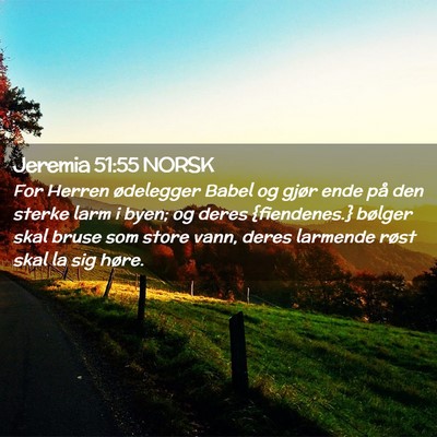 Picture 02 - Jeremia 51:55 NORSK - For Herren ødelegger Babel og gjør ende på den - Bible Verse Picture