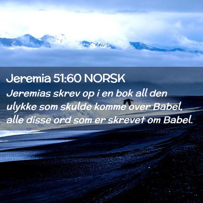 Picture 02 - Jeremia 51:60 NORSK - Jeremias skrev op i en bok all den ulykke som - Bible Verse Picture