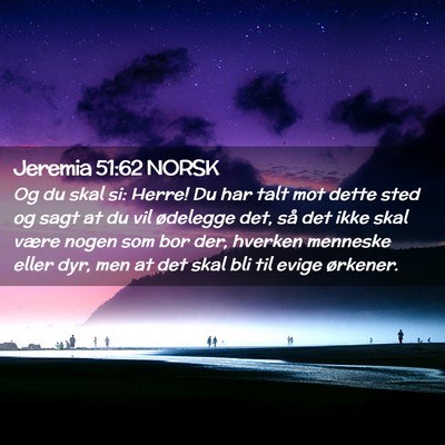 Picture 02 - Jeremia 51:62 NORSK - Og du skal si: Herre! Du har talt mot dette sted - Bible Verse Picture