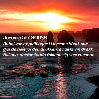 Picture 02 - Jeremia 51:7 NORSK - Babel var et gullbeger i Herrens hånd, som - Bible Verse Picture