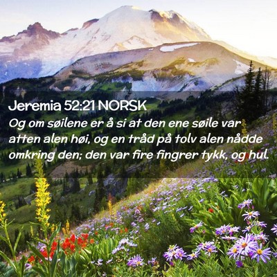Picture 02 - Jeremia 52:21 NORSK - Og om søilene er å si at den ene søile var - Bible Verse Picture