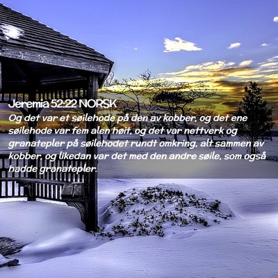 Picture 02 - Jeremia 52:22 NORSK - Og det var et søilehode på den av kobber, og - Bible Verse Picture