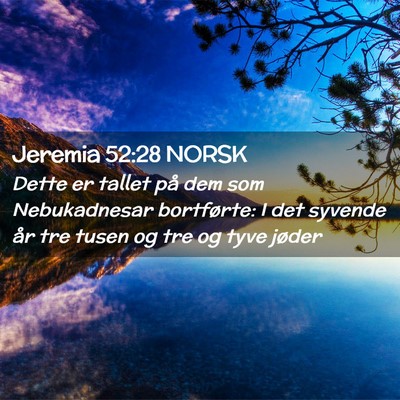 Picture 02 - Jeremia 52:28 NORSK - Dette er tallet på dem som Nebukadnesar - Bible Verse Picture