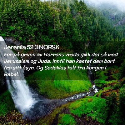 Picture 02 - Jeremia 52:3 NORSK - For på grunn av Herrens vrede gikk det så med - Bible Verse Picture