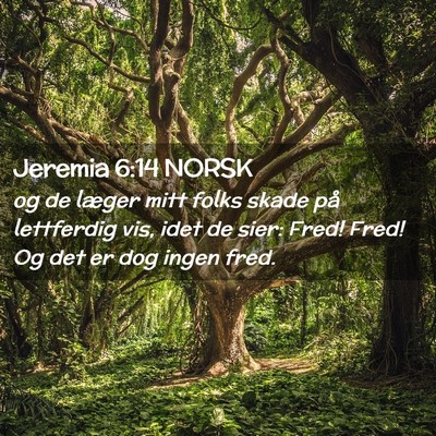 Picture 02 - Jeremia 6:14 NORSK - og de læger mitt folks skade på lettferdig vis, - Bible Verse Picture