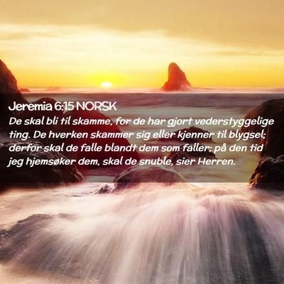 Picture 02 - Jeremia 6:15 NORSK - De skal bli til skamme, for de har gjort - Bible Verse Picture
