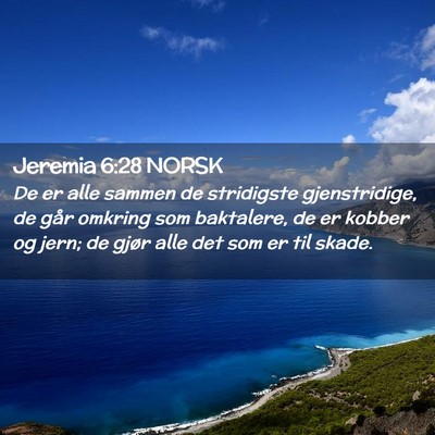 Picture 02 - Jeremia 6:28 NORSK - De er alle sammen de stridigste gjenstridige, de - Bible Verse Picture
