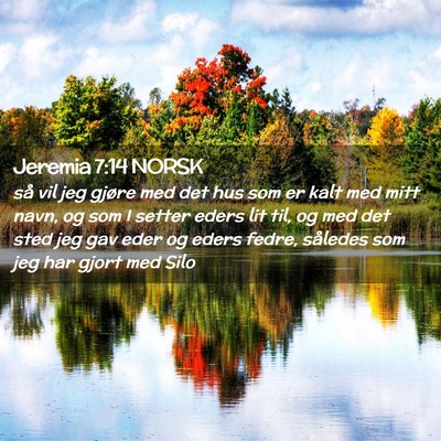 Picture 02 - Jeremia 7:14 NORSK - så vil jeg gjøre med det hus som er kalt med - Bible Verse Picture