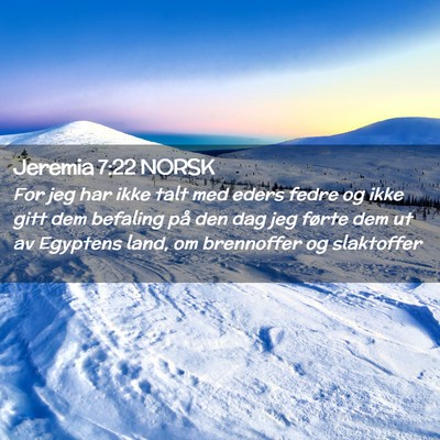 Picture 02 - Jeremia 7:22 NORSK - For jeg har ikke talt med eders fedre og ikke - Bible Verse Picture