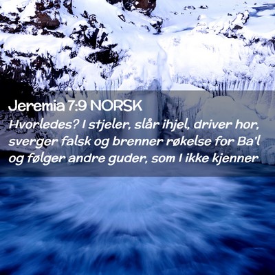 Picture 02 - Jeremia 7:9 NORSK - Hvorledes? I stjeler, slår ihjel, driver hor, - Bible Verse Picture