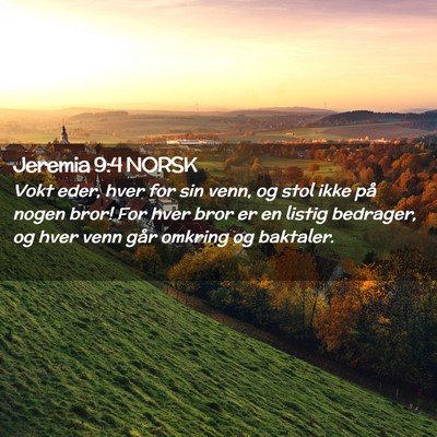 Picture 02 - Jeremia 9:4 NORSK - Vokt eder, hver for sin venn, og stol ikke på - Bible Verse Picture