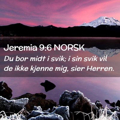Picture 02 - Jeremia 9:6 NORSK - Du bor midt i svik; i sin svik vil de ikke kjenne - Bible Verse Picture