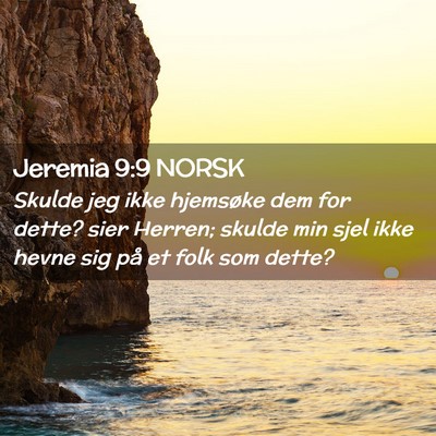 Picture 02 - Jeremia 9:9 NORSK - Skulde jeg ikke hjemsøke dem for dette? sier - Bible Verse Picture