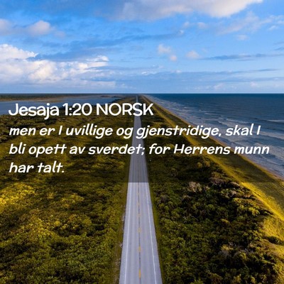 Picture 02 - Jesaja 1:20 NORSK - men er I uvillige og gjenstridige, skal I bli - Bible Verse Picture