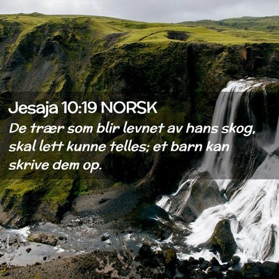 Picture 02 - Jesaja 10:19 NORSK - De trær som blir levnet av hans skog, skal lett - Bible Verse Picture