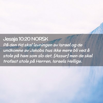 Picture 02 - Jesaja 10:20 NORSK - På den tid skal levningen av Israel og de - Bible Verse Picture
