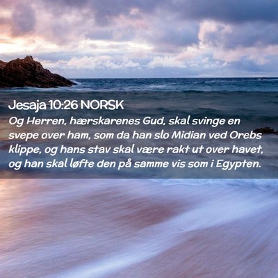 Picture 02 - Jesaja 10:26 NORSK - Og Herren, hærskarenes Gud, skal svinge en svepe - Bible Verse Picture
