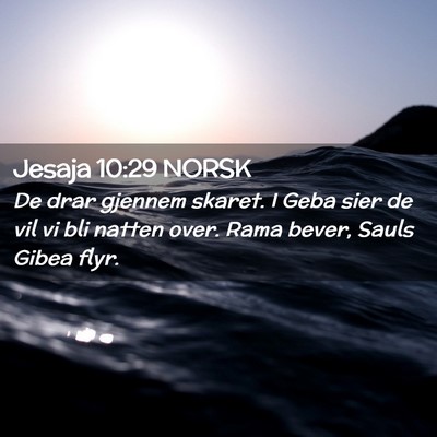 Picture 02 - Jesaja 10:29 NORSK - De drar gjennem skaret. I Geba sier de vil vi bli - Bible Verse Picture