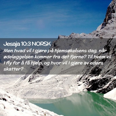 Picture 02 - Jesaja 10:3 NORSK - Men hvad vil I gjøre på hjemsøkelsens dag, - Bible Verse Picture