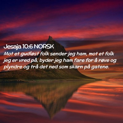 Picture 02 - Jesaja 10:6 NORSK - Mot et gudløst folk sender jeg ham, mot et folk - Bible Verse Picture