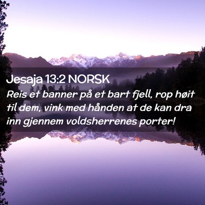 Picture 02 - Jesaja 13:2 NORSK - Reis et banner på et bart fjell, rop høit til - Bible Verse Picture