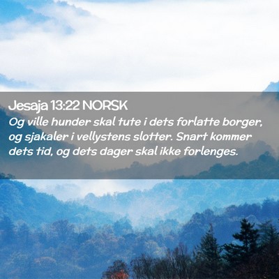 Picture 02 - Jesaja 13:22 NORSK - Og ville hunder skal tute i dets forlatte borger, - Bible Verse Picture