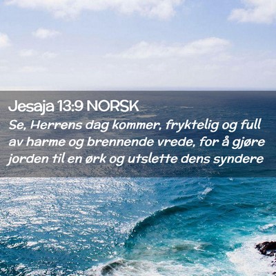 Picture 02 - Jesaja 13:9 NORSK - Se, Herrens dag kommer, fryktelig og full av - Bible Verse Picture