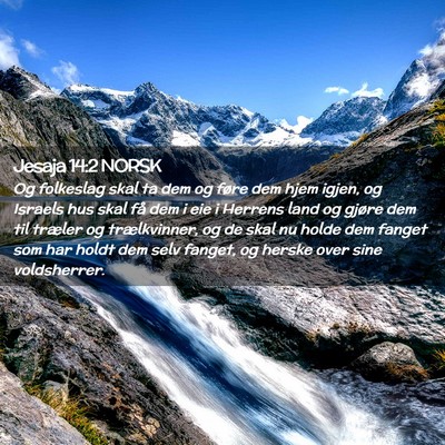 Picture 02 - Jesaja 14:2 NORSK - Og folkeslag skal ta dem og føre dem hjem igjen, - Bible Verse Picture