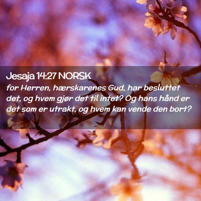 Picture 02 - Jesaja 14:27 NORSK - for Herren, hærskarenes Gud, har besluttet det, - Bible Verse Picture