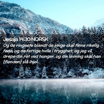 Picture 02 - Jesaja 14:30 NORSK - Og de ringeste blandt de ringe skal finne rikelig - Bible Verse Picture