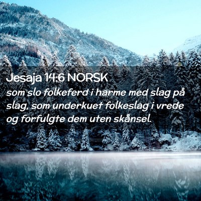 Picture 02 - Jesaja 14:6 NORSK - som slo folkeferd i harme med slag på slag, som - Bible Verse Picture