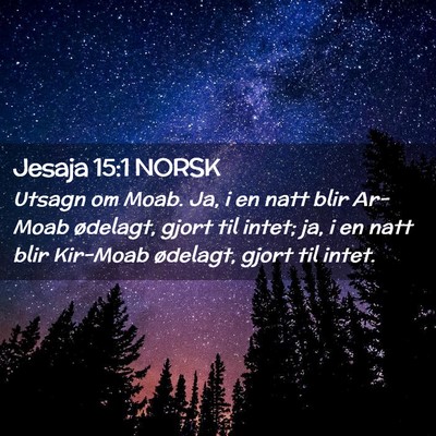 Picture 02 - Jesaja 15:1 NORSK - Utsagn om Moab. Ja, i en natt blir Ar-Moab - Bible Verse Picture