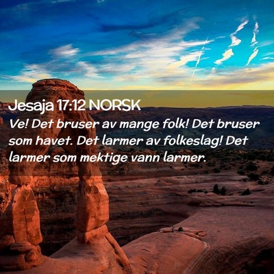 Picture 02 - Jesaja 17:12 NORSK - Ve! Det bruser av mange folk! Det bruser som - Bible Verse Picture