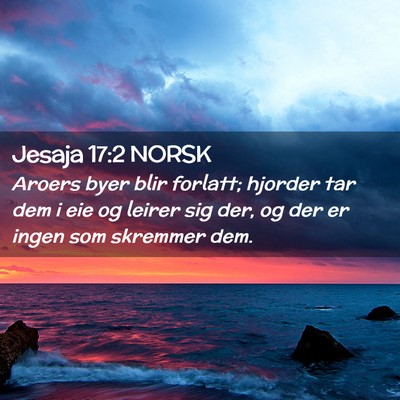 Picture 02 - Jesaja 17:2 NORSK - Aroers byer blir forlatt; hjorder tar dem i eie - Bible Verse Picture