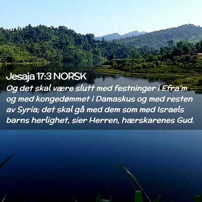 Picture 02 - Jesaja 17:3 NORSK - Og det skal være slutt med festninger i Efra'm - Bible Verse Picture