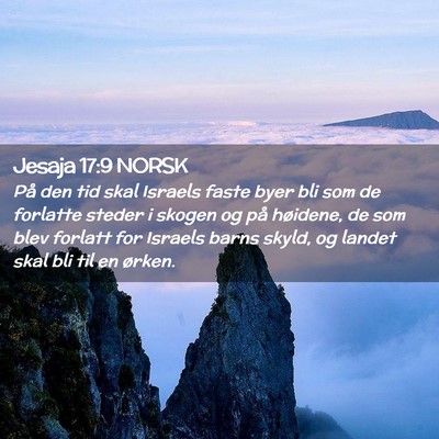 Picture 02 - Jesaja 17:9 NORSK - På den tid skal Israels faste byer bli som de - Bible Verse Picture