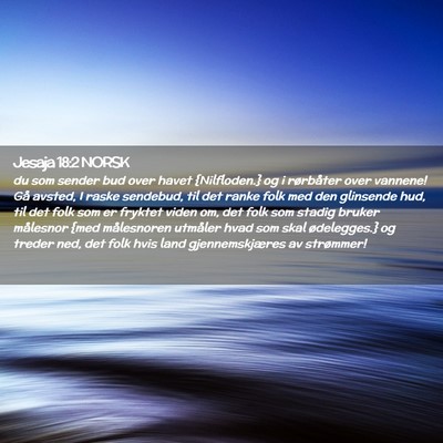 Picture 02 - Jesaja 18:2 NORSK - du som sender bud over havet {Nilfloden.} og i - Bible Verse Picture