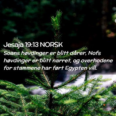 Picture 02 - Jesaja 19:13 NORSK - Soans høvdinger er blitt dårer, Nofs høvdinger - Bible Verse Picture