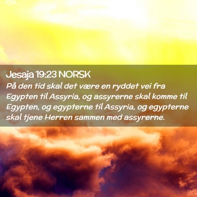 Picture 02 - Jesaja 19:23 NORSK - På den tid skal det være en ryddet vei fra - Bible Verse Picture