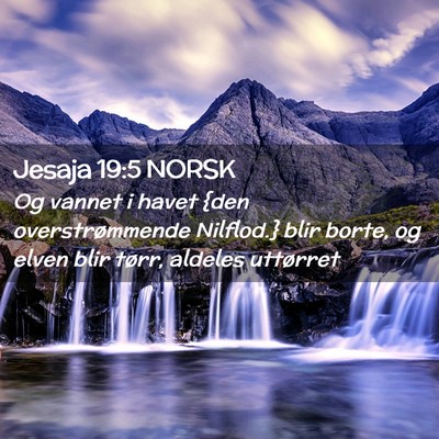 Picture 02 - Jesaja 19:5 NORSK - Og vannet i havet {den overstrømmende Nilflod.} - Bible Verse Picture