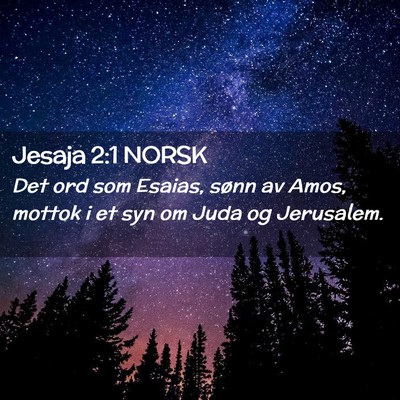 Picture 02 - Jesaja 2:1 NORSK - Det ord som Esaias, sønn av Amos, mottok i et - Bible Verse Picture