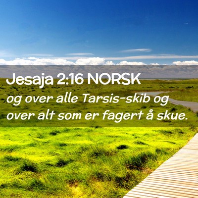 Picture 02 - Jesaja 2:16 NORSK - og over alle Tarsis-skib og over alt som er - Bible Verse Picture