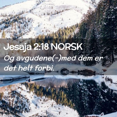 Picture 02 - Jesaja 2:18 NORSK - Og avgudene(-)med dem er det helt - Bible Verse Picture