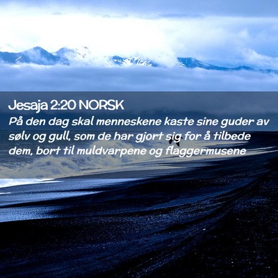 Picture 02 - Jesaja 2:20 NORSK - På den dag skal menneskene kaste sine guder av - Bible Verse Picture