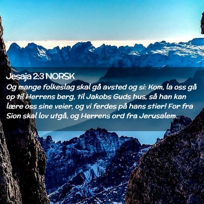 Picture 02 - Jesaja 2:3 NORSK - Og mange folkeslag skal gå avsted og si: Kom, la - Bible Verse Picture