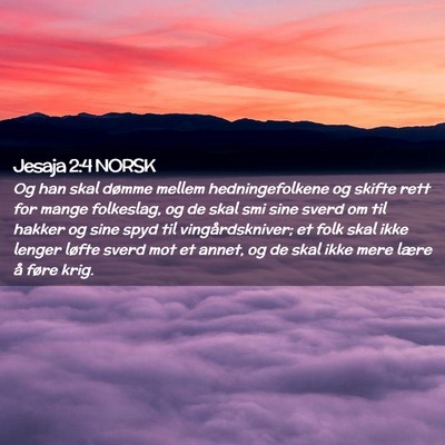 Picture 02 - Jesaja 2:4 NORSK - Og han skal dømme mellem hedningefolkene og - Bible Verse Picture