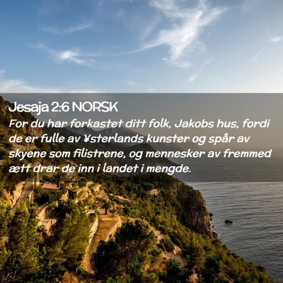Picture 02 - Jesaja 2:6 NORSK - For du har forkastet ditt folk, Jakobs hus, fordi - Bible Verse Picture